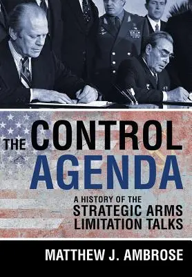 Die Kontroll-Agenda: Eine Geschichte der Gespräche über die Begrenzung strategischer Rüstungsgüter - The Control Agenda: A History of the Strategic Arms Limitation Talks