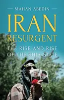 Der wiedererstarkte Iran: Aufstieg und Wiederaufstieg des schiitischen Staates - Iran Resurgent: The Rise and Rise of the Shia State