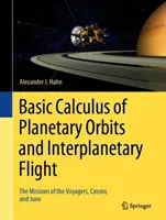 Grundlegende Berechnungen von Planetenbahnen und interplanetarem Flug: Die Missionen der Voyager, Cassini und Juno - Basic Calculus of Planetary Orbits and Interplanetary Flight: The Missions of the Voyagers, Cassini, and Juno