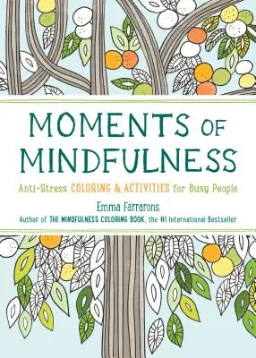 Momente der Achtsamkeit, 3: Das Anti-Stress-Malbuch für Erwachsene mit Aktivitäten für mehr Gelassenheit - Moments of Mindfulness, 3: The Anti-Stress Adult Coloring Book with Activities to Feel Calmer