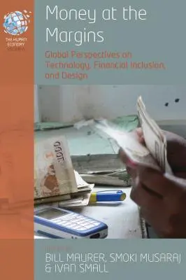 Geld am Rande der Gesellschaft: Globale Perspektiven auf Technologie, finanzielle Eingliederung und Design - Money at the Margins: Global Perspectives on Technology, Financial Inclusion, and Design