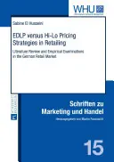 EDLP versus Hi-Lo Pricing Strategies in Retailing; Literaturübersicht und empirische Untersuchungen im deutschen Einzelhandel - EDLP versus Hi-Lo Pricing Strategies in Retailing; Literature Review and Empirical Examinations in the German Retail Market