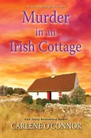 Mord in einem irischen Cottage: Ein bezaubernder irischer Kriminalroman - Murder in an Irish Cottage: A Charming Irish Cozy Mystery