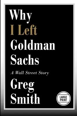 Warum ich Goldman Sachs verließ: Eine Wall-Street-Geschichte - Why I Left Goldman Sachs: A Wall Street Story