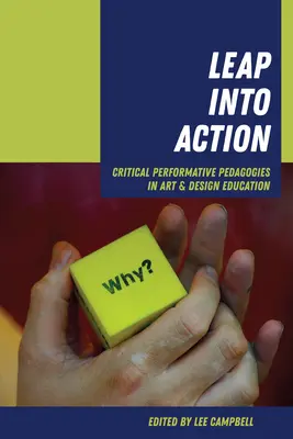 Sprung ins Geschehen: Kritische performative Pädagogik in der Kunst- und Designausbildung - Leap Into Action: Critical Performative Pedagogies in Art & Design Education