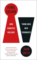 Home Grown - Wie häusliche Gewalt Männer zu Terroristen macht - Home Grown - How Domestic Violence Turns Men Into Terrorists