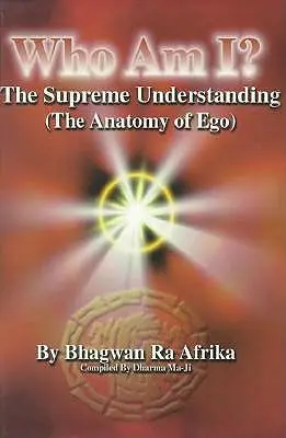 Wer bin ich? Das Höchste Verständnis (die Anatomie des Ego) - Who Am I?: The Supreme Understanding (the Anatomy of Ego)