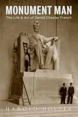 Der Monumentalist: Das Leben und die Kunst von Daniel Chester French - Monument Man: The Life and Art of Daniel Chester French