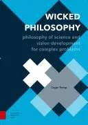 Abgefahrene Philosophie: Wissenschaftstheorie und Visionsentwicklung für komplexe Probleme - Wicked Philosophy: Philosophy of Science and Vision Development for Complex Problems