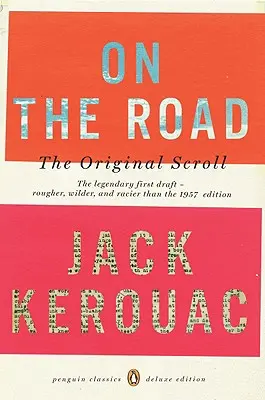 Unterwegs: Die Originalschriftrolle: (Penguin Classics Deluxe Edition) - On the Road: The Original Scroll: (Penguin Classics Deluxe Edition)