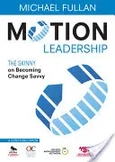 Bewegte Führung: Das Wichtigste über Veränderungsfähigkeit - Motion Leadership: The Skinny on Becoming Change Savvy