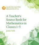 Teacher's Source Book für Mathematik in den Klassen 1 bis 5 - Teacher's Source Book for Mathematics in Classes 1 to 5