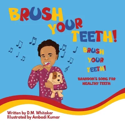 Zähneputzen, Zähneputzen, Zähneputzen: Brandon's Lied für gesunde Zähne - Brush Your Teeth, Brush Your Teeth: Brandon's Song for Healthy Teeth