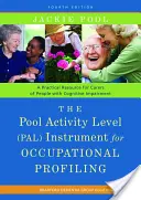 Das Pool Activity Level (Pal) Instrument zur Erstellung eines Berufsprofils: Ein praktisches Hilfsmittel für Betreuer von Menschen mit kognitiven Beeinträchtigungen Vierte Auflage - The Pool Activity Level (Pal) Instrument for Occupational Profiling: A Practical Resource for Carers of People with Cognitive Impairment Fourth Editio