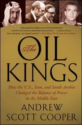 Die Ölkönige: Wie die USA, der Iran und Saudi-Arabien das Gleichgewicht der Kräfte im Nahen Osten veränderten - The Oil Kings: How the U.S., Iran, and Saudi Arabia Changed the Balance of Power in the Middle East