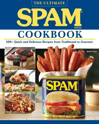 Das ultimative Spam-Kochbuch: 100+ schnelle und leckere Rezepte von traditionell bis Gourmet - The Ultimate Spam Cookbook: 100+ Quick and Delicious Recipes from Traditional to Gourmet