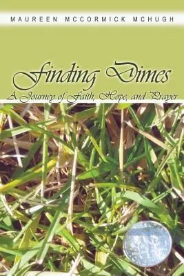 Die Suche nach Dimes: Eine Reise von Glaube, Hoffnung und Gebet - Finding Dimes: A Journey of Faith, Hope, and Prayer