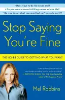 Hör auf zu sagen, dass es dir gut geht: Der No-BS-Leitfaden, um zu bekommen, was du willst - Stop Saying You're Fine: The No-BS Guide to Getting What You Want