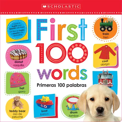 Erste 100 Wörter / Primeras 100 Palabras: Scholastic Early Learners (Lift the Flap) - First 100 Words / Primeras 100 Palabras: Scholastic Early Learners (Lift the Flap)