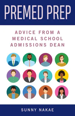 Vorbereitung auf das Medizinstudium: Ratschläge eines Dekans für die Zulassung zum Medizinstudium - Premed Prep: Advice from a Medical School Admissions Dean