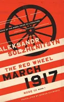 März 1917: Das rote Rad, Knotenpunkt III, Buch 1 - March 1917: The Red Wheel, Node III, Book 1