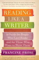 Lesen wie ein Schriftsteller - Ein Leitfaden für Menschen, die Bücher lieben, und für diejenigen, die sie schreiben wollen - Reading Like a Writer - A Guide for People Who Love Books and for Those Who Want to Write Them