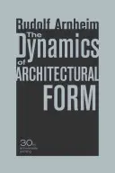 Die Dynamik der architektonischen Form, 30. Jubiläumsausgabe - The Dynamics of Architectural Form, 30th Anniversary Edition