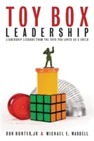 Toy Box Leadership: Führungslektionen von den Spielzeugen, die Sie als Kind geliebt haben - Toy Box Leadership: Leadership Lessons from the Toys You Loved as a Child