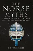 Nordische Mythen - Die Geschichten der nordischen Götter und Helden anschaulich nacherzählt - Norse Myths - Stories of The Norse Gods and Heroes Vividly Retold