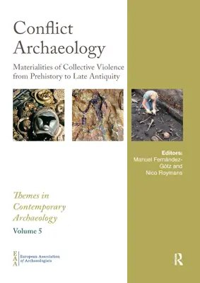 Archäologie des Konflikts: Materialitäten kollektiver Gewalt von der Vorgeschichte bis zur Spätantike - Conflict Archaeology: Materialities of Collective Violence from Prehistory to Late Antiquity