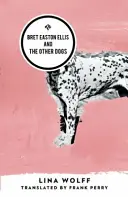 Bret Easton Ellis und die anderen Hunde - Bret Easton Ellis and the Other Dogs