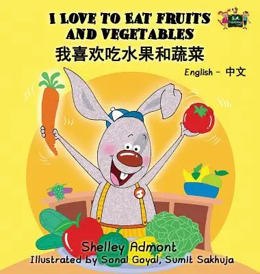 Ich liebe es, Obst und Gemüse zu essen: Englisch Chinesisch Zweisprachige Ausgabe - I Love to Eat Fruits and Vegetables: English Chinese Bilingual Edition