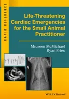 Lebensbedrohliche kardiale Notfälle für den Kleintierpraktiker - Life-Threatening Cardiac Emergencies for the Small Animal Practitioner