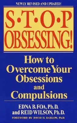 Stop Obsessing!: Wie Sie Ihre Obsessionen und Zwänge überwinden - Stop Obsessing!: How to Overcome Your Obsessions and Compulsions