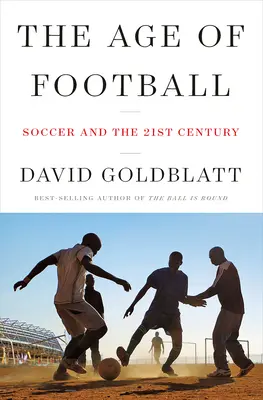 Das Zeitalter des Fußballs: Fußball und das 21. Jahrhundert - The Age of Football: Soccer and the 21st Century