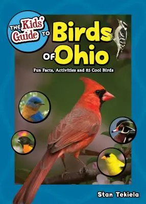 Der Kinderführer zu den Vögeln von Ohio: Wissenswertes, Aktivitäten und 86 coole Vögel - The Kids' Guide to Birds of Ohio: Fun Facts, Activities and 86 Cool Birds