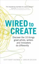 Wired to Create - Entdecken Sie die 10 Dinge, die große Künstler, Schriftsteller und Innovatoren anders machen - Wired to Create - Discover the 10 things great artists, writers and innovators do differently