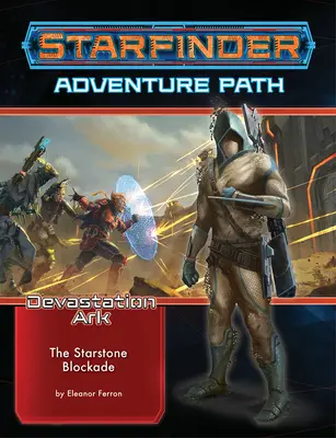 Starfinder Abenteuerpfad: Die Sternenstein-Blockade (die Verheerungs-Arche 2 von 3) - Starfinder Adventure Path: The Starstone Blockade (the Devastation Ark 2 of 3)