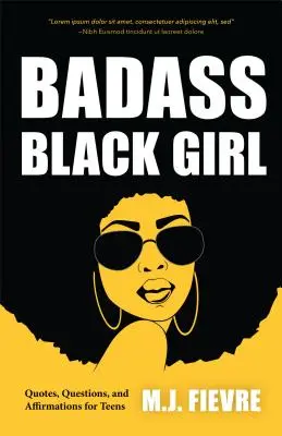 Badass Black Girl: Zitate, Fragen und Affirmationen für Teenager (Teen und YA Maturing, Kulturelles Erbe, Frauenbiografien) - Badass Black Girl: Quotes, Questions, and Affirmations for Teens (Teen and YA Maturing, Cultural Heritage, Women Biographies)