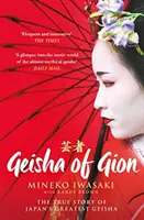 Geisha von Gion - Die wahre Geschichte von Japans berühmtester Geisha - Geisha of Gion - The True Story of Japan's Foremost Geisha