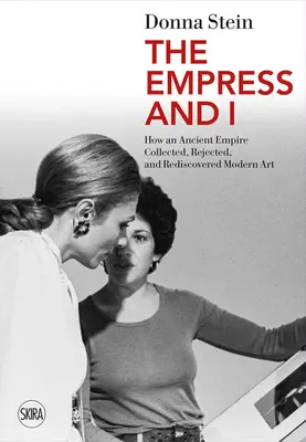 Die Kaiserin und ich: Wie ein altes Reich moderne Kunst sammelte, ablehnte und wiederentdeckte - The Empress and I: How an Ancient Empire Collected, Rejected and Rediscovered Modern Art