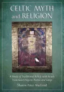 Keltischer Mythos und Religion: Eine Studie des traditionellen Glaubens, mit neu übersetzten Gebeten, Gedichten und Liedern - Celtic Myth and Religion: A Study of Traditional Belief, with Newly Translated Prayers, Poems and Songs
