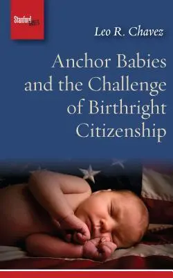 Ankerbabys und die Herausforderung des Erstgeburtsrechts - Anchor Babies and the Challenge of Birthright Citizenship