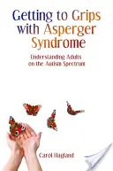 Das Asperger-Syndrom in den Griff bekommen: Erwachsene aus dem Autismus-Spektrum verstehen - Getting to Grips with Asperger Syndrome: Understanding Adults on the Autism Spectrum