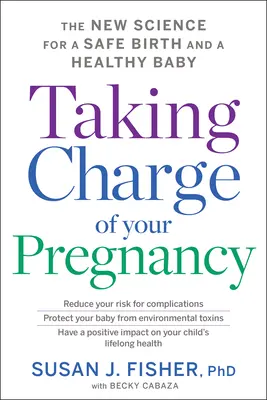 Nehmen Sie Ihre Schwangerschaft in die Hand: Die neue Wissenschaft für eine sichere Geburt und ein gesundes Baby - Taking Charge of Your Pregnancy: The New Science for a Safe Birth and a Healthy Baby