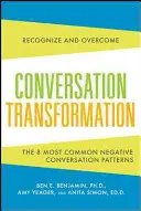 Umwandlung von Gesprächen: Erkennen und Überwinden der 6 destruktivsten Kommunikationsmuster - Conversation Transformation: Recognize and Overcome the 6 Most Destructive Communication Patterns