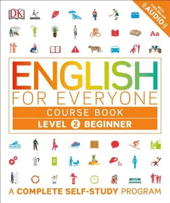 Englisch für alle: Stufe 2: Anfänger, Kursbuch: Ein komplettes Programm zum Selbststudium - English for Everyone: Level 2: Beginner, Course Book: A Complete Self-Study Program