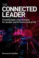 Die vernetzte Führungskraft: Agile Organisationen für Menschen, Leistung und Gewinn schaffen - The Connected Leader: Creating Agile Organizations for People, Performance and Profit