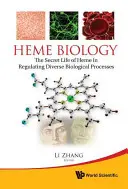 Häm-Biologie: Das geheime Leben des Häms bei der Regulierung verschiedener biologischer Prozesse - Heme Biology: The Secret Life of Heme in Regulating Diverse Biological Processes