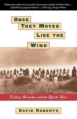 Einst bewegten sie sich wie der Wind: Cochise, Geronimo und die Apachenkriege - Once They Moved Like the Wind: Cochise, Geronimo, and the Apache Wars